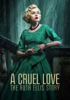 Жестокая любовь: История Рут Эллис (2025) смотреть онлайн в HD